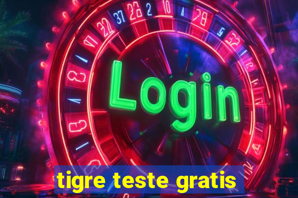 tigre teste gratis